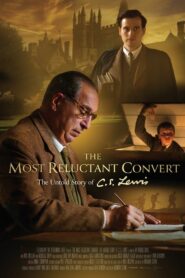 The Most Reluctant Convert: The Untold Story of C.S. Lewis 2021