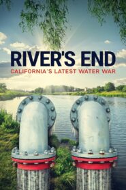 River’s End: California’s Latest Water War 2021