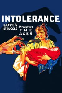 Intolerance: Love’s Struggle Throughout the Ages 1916
