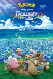 Pokémon the Movie: The Power of Us 2018