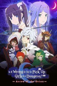 Is It Wrong to Try to Pick Up Girls in a Dungeon?: Arrow of the Orion 2019