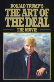 Donald Trump’s The Art of the Deal: The Movie 2016