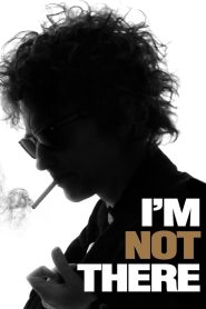 I’m Not There 2007